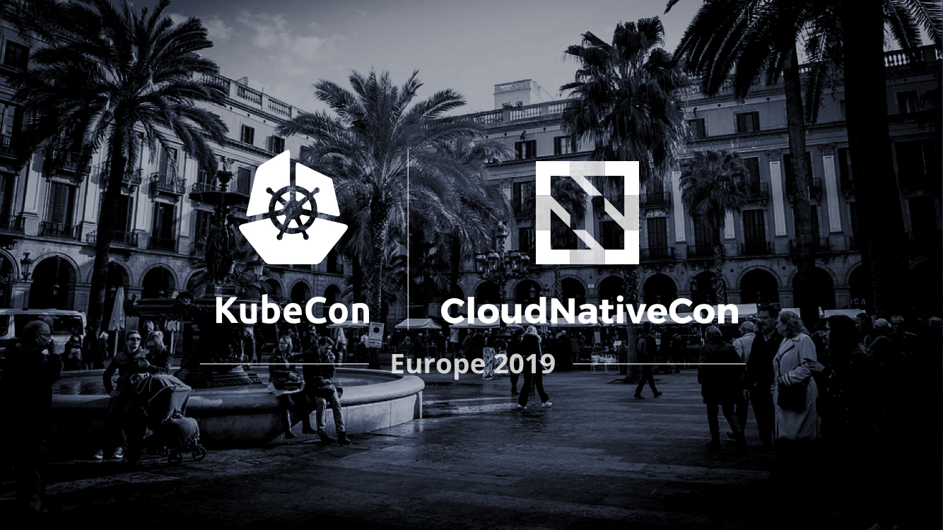 KubeCon & CloudNativeCon Europe 2019